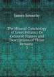 The Mineral Conchology of Great Britain;: Or Coloured Figures and Descriptions of Those Remains .. 3, James Sowerby 