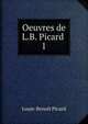 Oeuvres de L.B. Picard .. 1, Louis-Benoit Picard 