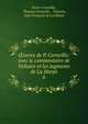 uvres de P. Corneille: avec le commentaire de Voltaire et les jugments de La Harpe. 6, Pierre Corneille 