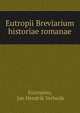 Eutropii Breviarium historiae romanae, Eutropius, Jan Hendrik Verheijk 