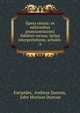 Opera omnia: ex editionibus praestantissimis fideliter recusa; latina interpretatione, scholiis .. 3, Euripides, Andreas Duncan, John Morison Duncan 