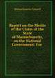 Report on the Merits of the Claim of the State of Massachusetts, on the National Government: For ., Massachusetts Council 
