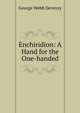 Enchiridion: A Hand for the One-handed, George Webb Derenzy 