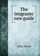 The Imigrants' new guide, John Howe 
