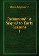 Rosamond: A Sequel to Early Lessons. 1, Edgeworth Maria 