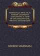 MARSHALL'S PRACTICAL MARINE GUNNERYT CONTAINING A VIEW OF THE MAGINITUDE , WEIGHT, DESCRIPTION ., George Marshall 