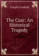 The Czar: An Historical Tragedy, Joseph Cradock 