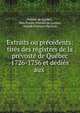 Extraits ou precedents: tires des registres de la prevoste de Quebec 1726-1756 et dedies aux ., Pr?v?t? de Qu?bec , New France Pr?v?t? de Qu?bec, Joseph-Fran?ois Perrault 