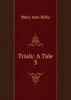 Trials: A Tale. 3, Mary Ann Kelty 