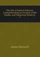 The Life of Samuel Johnson: Comprehending an Account of His Studies and Numerous Works in .. 1, James Boswell 