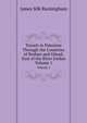 Travels in Palestine Through the Countries of Bashan and Gilead, East of the River Jordan. Volume 1, Buckingham James Silk 