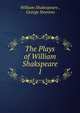 The Plays of William Shakspeare. 1, Уильям Шекспир 