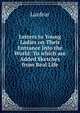 Letters to Young Ladies on Their Entrance Into the World: To which are Added Sketches from Real Life, Lanfear 