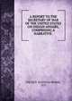 A REPORT TO THE SECRETARY OF WAR OF THE UNITED STATES ON INDIAN AFFAIRS, COMPRISING A NARRATIVE ., Jedidiah Morse 