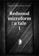 Redwood microform : a tale . 1, Sedgwick, Catharine Maria, 1789-1867 