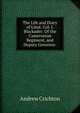 The Life and Diary of Lieut. Col. J. Blackader: Of the Cameronian Regiment, and Deputy Governor ., Andrew Crichton 