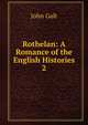 Rothelan: A Romance of the English Histories. 2, Galt John 