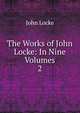 The Works of John Locke: In Nine Volumes. 2, John Locke 