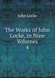 The Works of John Locke, in Nine Volumes. 4, John Locke 