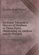 An Essay Towards a History of Hexham in Three Parts, Illustrating Its Ancient and Its Present ., Andrew Biggs Wright 