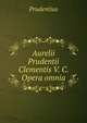 Aurelii Prudentii Clementis V. C. Opera omnia, Prudentius 