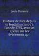 Histoire de Nice depuis sa fondation jusqu'? l'ann?e 1792, avec un apercu sur les ?v?nemens qui ., Louis Durante 