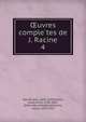 uvres completes de J. Racine. 4, Racine, Jean, 1639-1699,Martin, Louis Aime?, 1786-1847, [from old catalog] ed,Racine, Louis, 1692-1763 