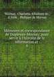M?moires et correspondance de Duplessis-Mornay: pour servir ? l'histoire de la r?formation et ., Mornay, Charlotte Arbaleste de, d.1606 , Philippe de Mornay 