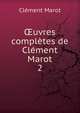 ?uvres completes de Clement Marot, Clement Marot 