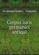 Corpus iuris germanici antiqui, Ferdinand Walter , Visigoths 