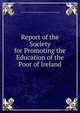 Report of the Society for Promoting the Education of the Poor of Ireland, Society for Promoting the Education of the Poor of Ireland 