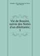 Vie de Rossini, suivie des Notes d'un dilettante;, Stendhal, 1783-1842,Prunie?res, Henry, 1886-1942, ed 