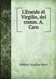 L'Eneide di Virgilio, del comm. A. Caro, Publius Vergilius Maro 