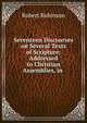 Seventeen Discourses on Several Texts of Scripture: Addressed to Christian Assemblies, in ., Robert Robinson 