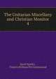 The Unitarian Miscellany and Christian Monitor. 4, Sparks, Jared, 1789-1866. fmo 