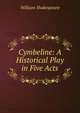 Cymbeline: A Historical Play in Five Acts, Уильям Шекспир 