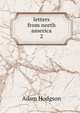 letters from north america. 2, Adam Hodgson 