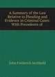 A Summary of the Law Relative to Pleading and Evidence in Criminal Cases: With Precedents of ., John Frederick Archbold 