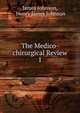 The Medico-chirurgical Review. 1, James Johnson, Henry James Johnson 