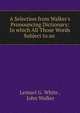 A Selection from Walker's Pronouncing Dictionary: In which All Those Words Subject to an ., Lemuel G. White , John Walker 