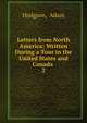 Letters from North America: Written During a Tour in the United States and Canada .. 2, Hodgson, Adam 
