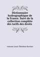 Dictionnaire hydrographique de la France. Suivi de la collection complete des tarifs des droits ., Antoine Louis Theodore Ravinet 