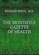 THE MONTHYLY GAZETTE OF HEALTH, RICHARD REECE, M.D. 