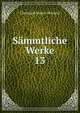 Smmtliche Werke. 13, Christoph Martin Wieland 