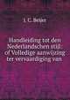 Handleiding tot den Nederlandschen stijl: of Volledige aanwijzing ter vervaardiging van ., J. C. Beijer 