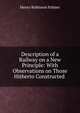Description of a Railway on a New Principle: With Observations on Those Hitherto Constructed ., Henry Robinson Palmer 