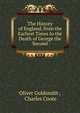 The History of England, from the Earliest Times to the Death of George the Second, Goldsmith Oliver 