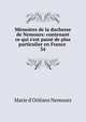 M?moires de la duchesse de Nemours: contenant ce qui s'est pass? de plus particulier en France ., Marie d'Orl?ans Nemours 