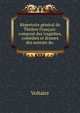 Repertoire general du Theatre Francais: compose des tragedies, comedies et drames des auteurs du ., Voltaire 