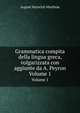 Grammatica compita della lingua greca, volgarizzata con aggiunte da A. Peyron. Volume 1, August Heinrich Matthiae 